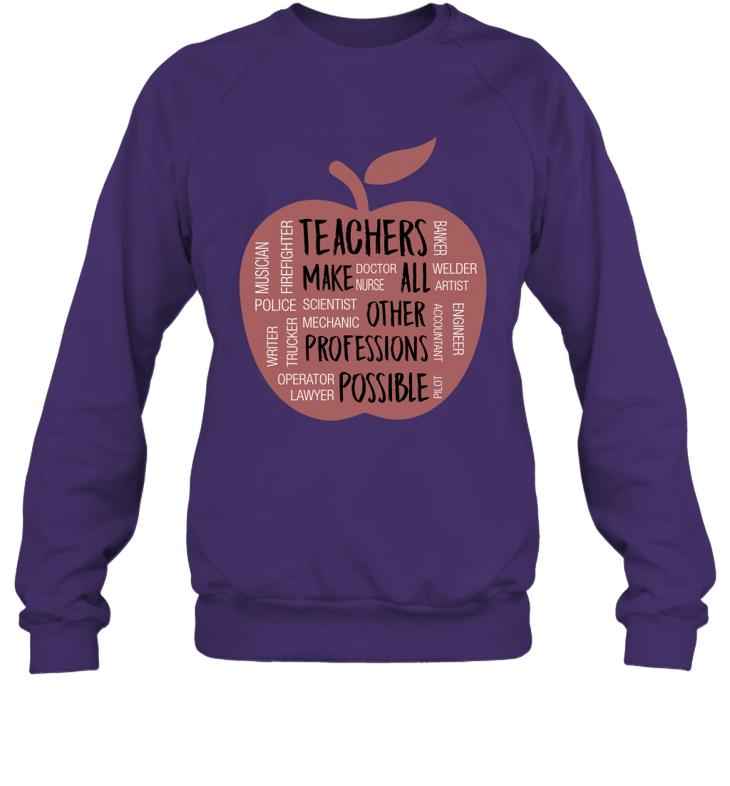 Teach Make All Others Professions Shirt Sweatshirt Sweatshirt Purple