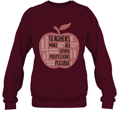Teach Make All Others Professions Shirt Sweatshirt Sweatshirt Maroon