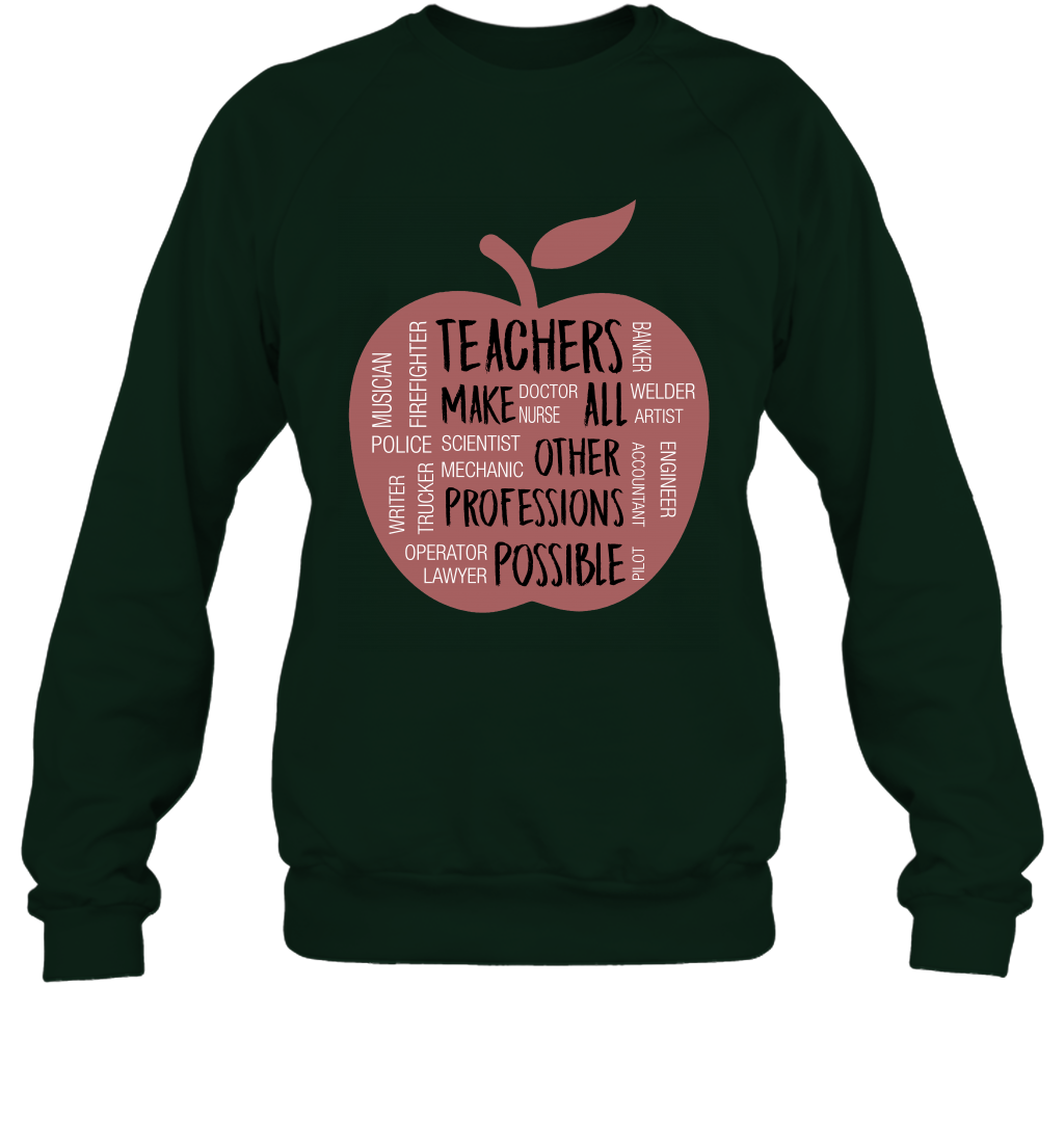 Teach Make All Others Professions Shirt Sweatshirt Sweatshirt Forest