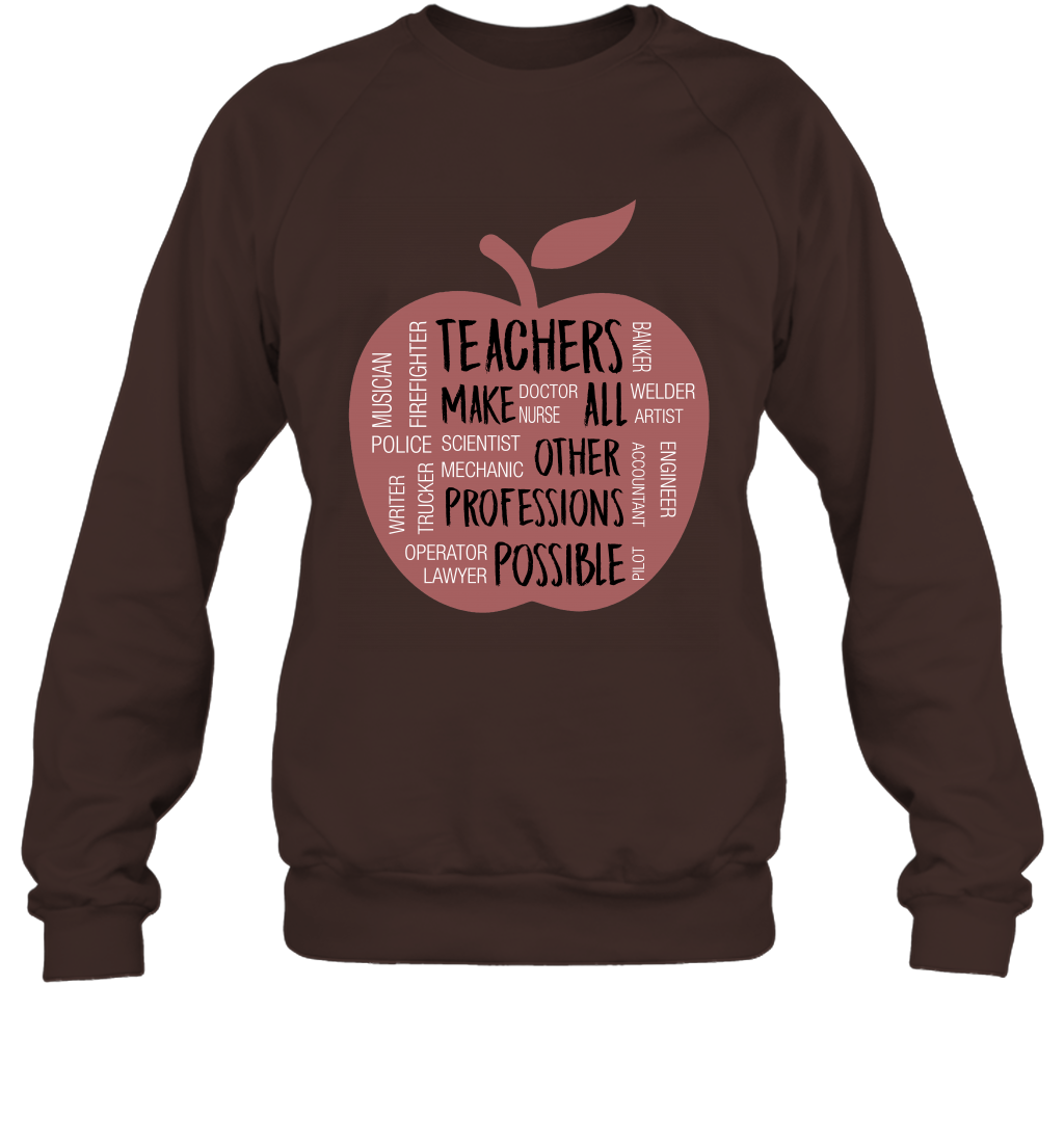 Teach Make All Others Professions Shirt Sweatshirt Sweatshirt Dark Chocolate