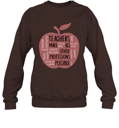Teach Make All Others Professions Shirt Sweatshirt Sweatshirt Dark Chocolate