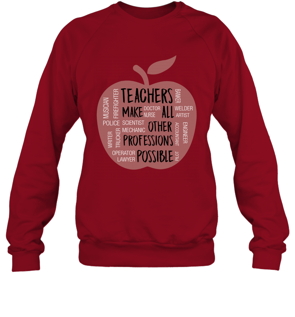 Teach Make All Others Professions Shirt Sweatshirt Sweatshirt Cardinal Red