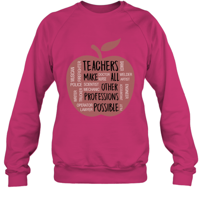 Teach Make All Others Professions Shirt Sweatshirt Sweatshirt Heliconia