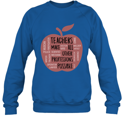 Teach Make All Others Professions Shirt Sweatshirt Sweatshirt Royal