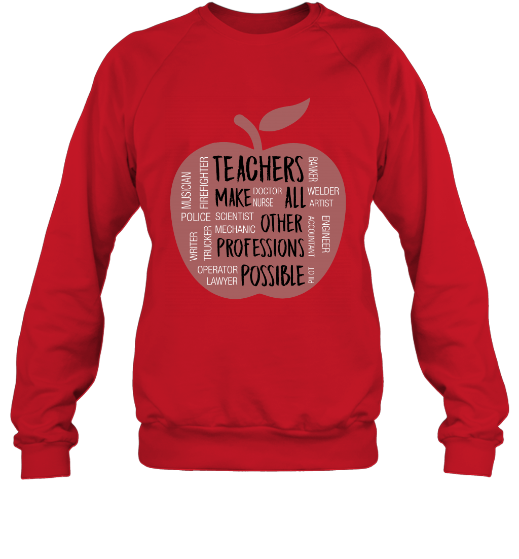 Teach Make All Others Professions Shirt Sweatshirt Sweatshirt Red