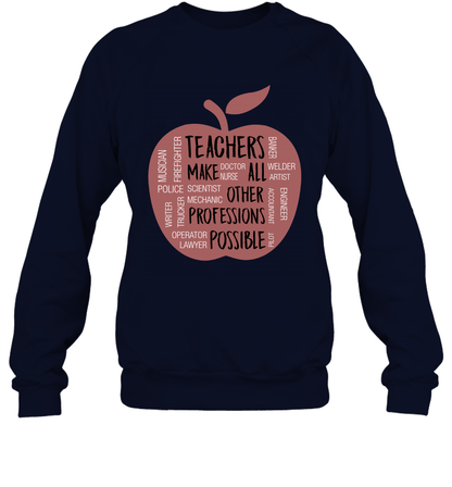 Teach Make All Others Professions Shirt Sweatshirt Sweatshirt Navy