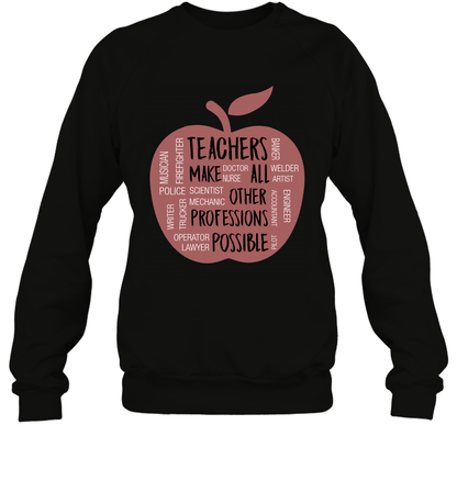 Teach Make All Others Professions Shirt Sweatshirt Sweatshirt Black