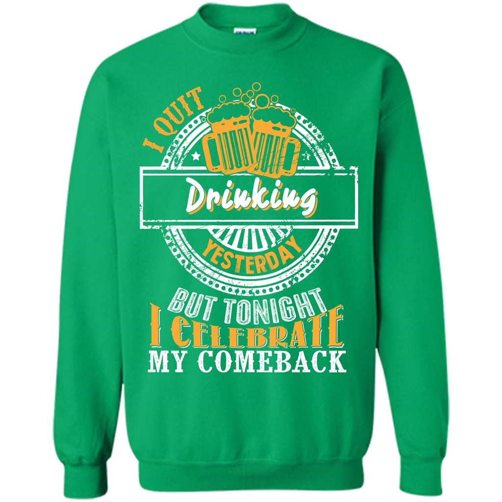 Beer T-shirt I Quit Drinking Yesterday But Irish Green