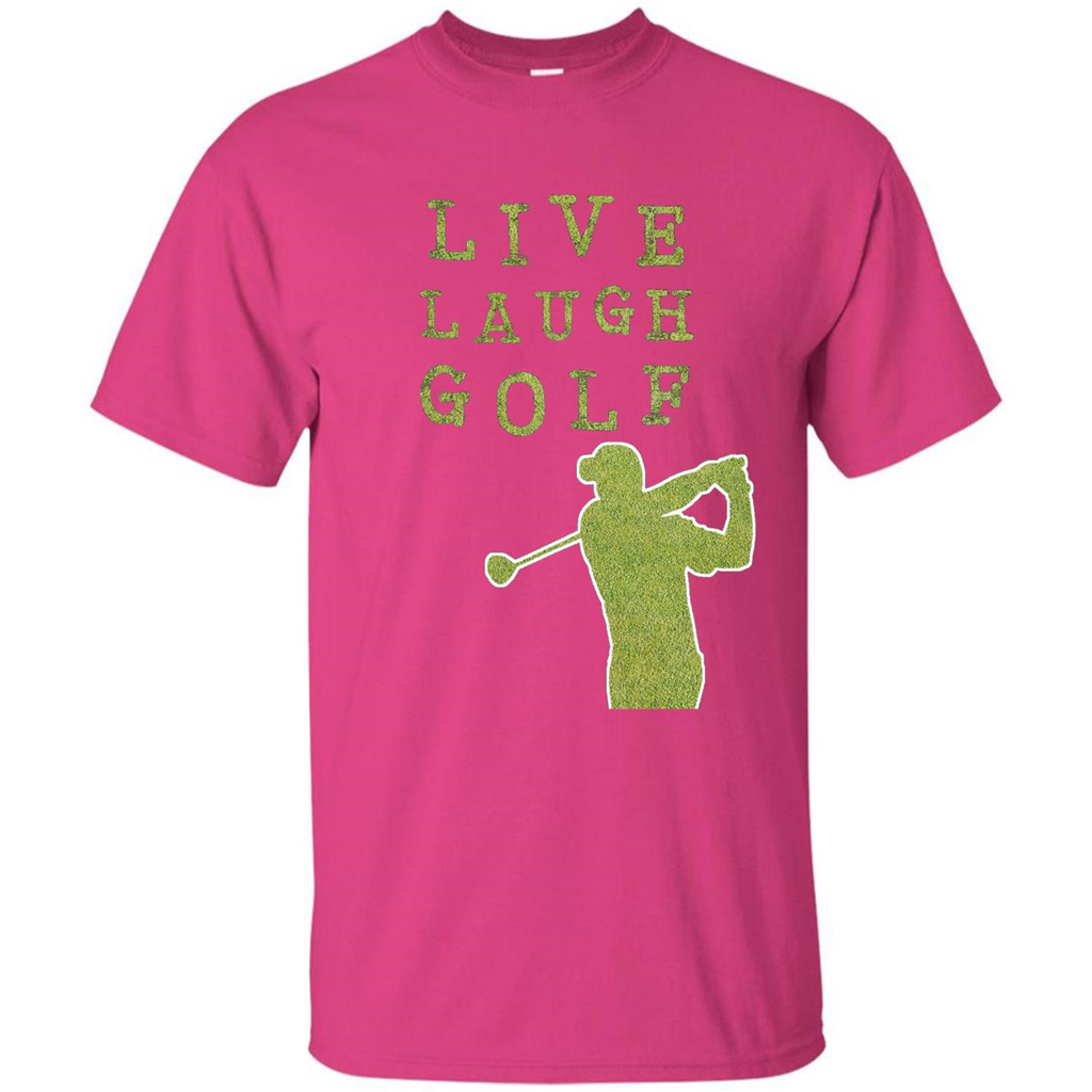 Love Golf T-shirt Live Laugh Golf T-shirt Heliconia