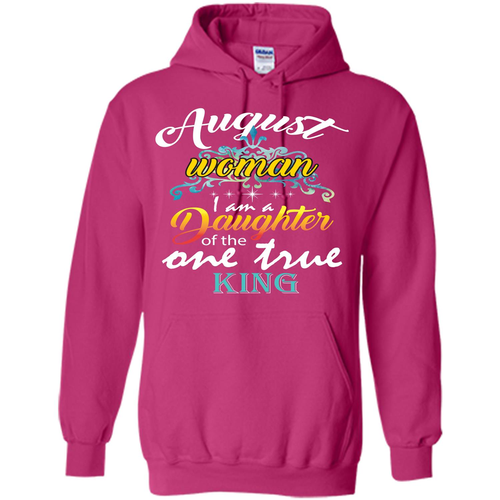 August Woman I Am A Daughter Of The One True King T-shirt Heliconia