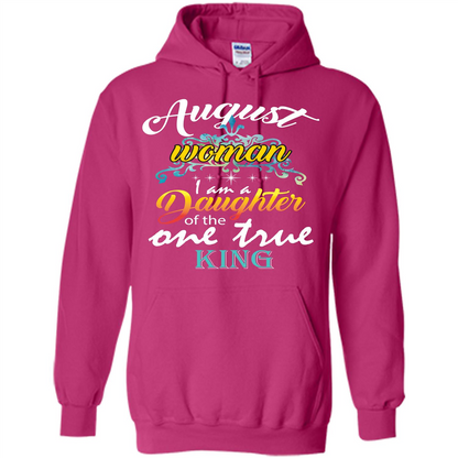 August Woman I Am A Daughter Of The One True King T-shirt Heliconia
