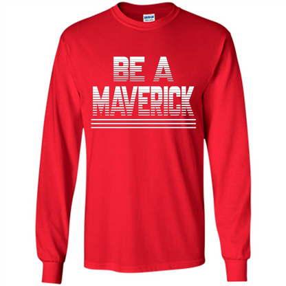 Funny Be A Maverick T-Shirt Red