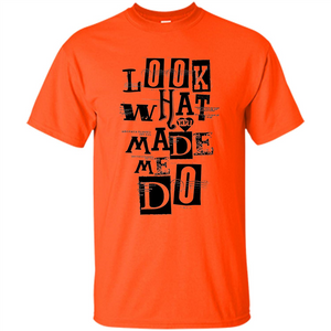 Look What You Made Me Do T-shirt