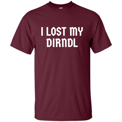 I Lost My Dirndl Oktoberfest Beer Party T-Shirt Maroon