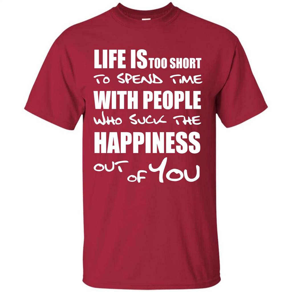 Life Is Too Short To Spend Time With People T-shirt Cardinal