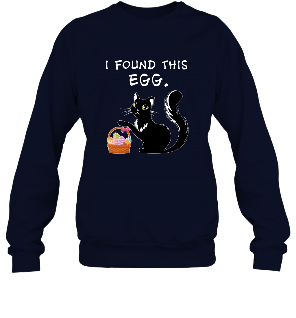 I Found This Egg Cat Easter Day Shirt Sweatshirt Sweatshirt Navy