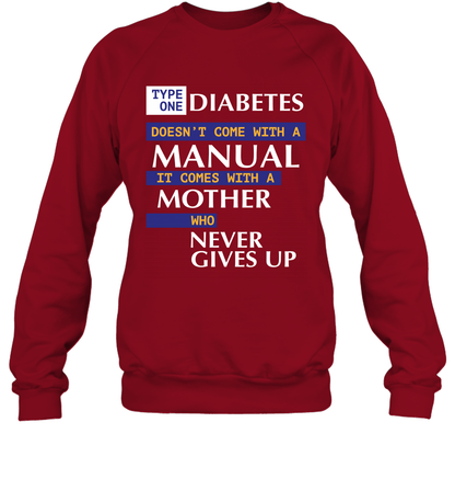 Type One Diabetes Doesn't Come With A Manual It Comes With A Mother Who Never Gives Up Sweatshirt Sweatshirt Cardinal Red