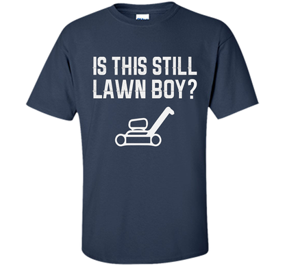 Is This Still Lawn Boy T-shirt Navy