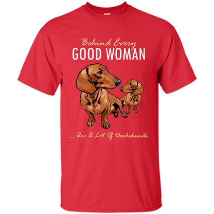 Dachshunds T-shirt Behind Every Good Woman T-shirt Red