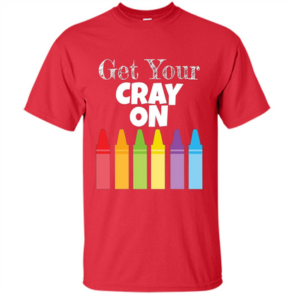 Get Your Cray On T-shirt Red