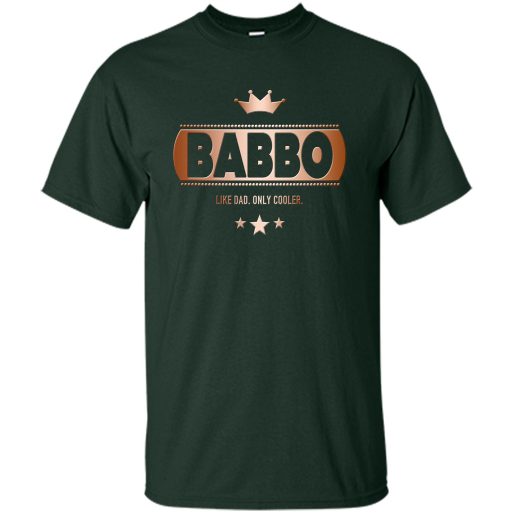 Babbo Like Dad Only Cooler Tee-Shirt for an Italian Father Forest Green