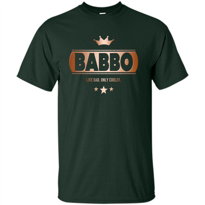 Babbo Like Dad Only Cooler Tee-Shirt for an Italian Father Forest Green