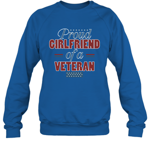 Proud Girlfriend Of A Veteran Shirt Sweatshirt