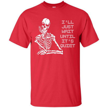 Teacher T-shirt I'll Just Wait Until It's Quiet T-shirt Red