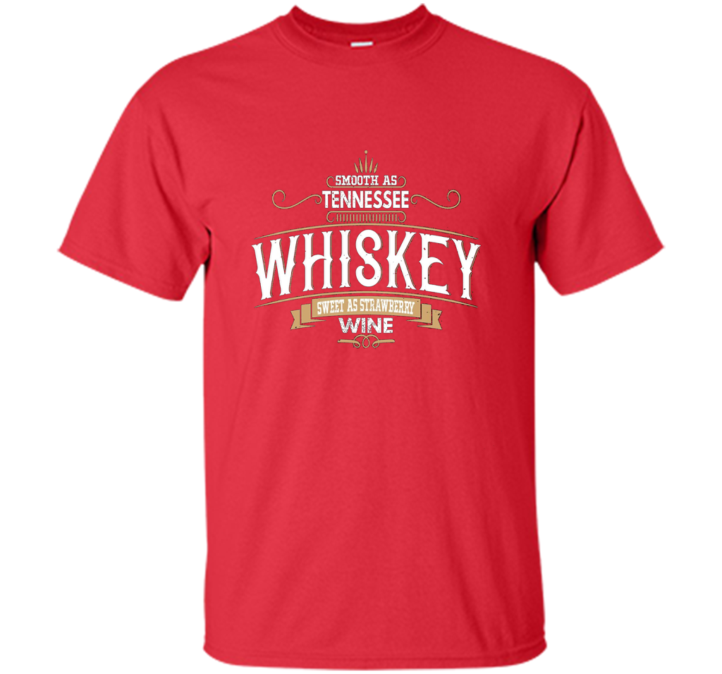 Smooth As Tennessee Whiskey Sweet As Strawberry Wine T-shirt Red