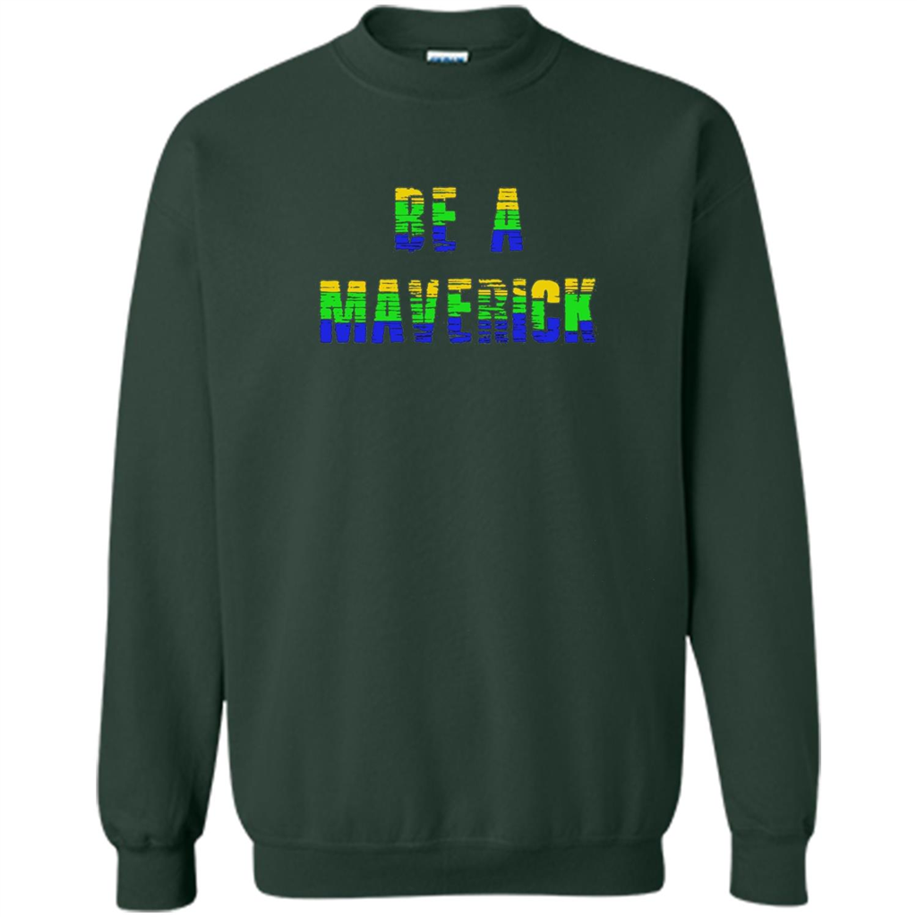 Be A Maverick T-shirt Funny T-shirt Forest Green
