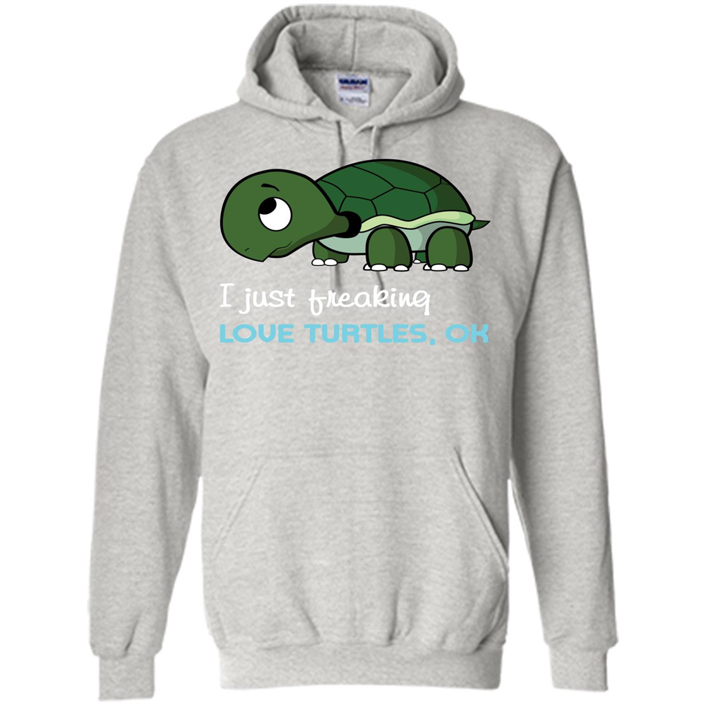 Turtles T-shirt I Just Freaking Love Turtles, Ok Ash