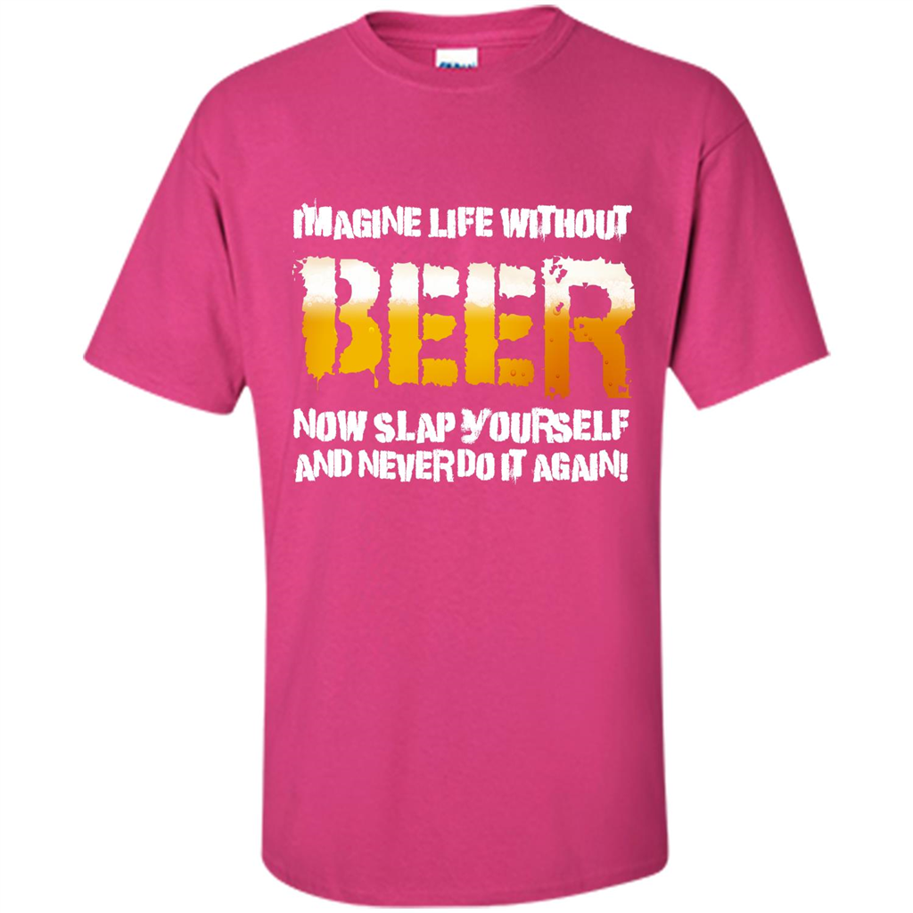Beer T-shirt Imagine Life Without Beer Heliconia