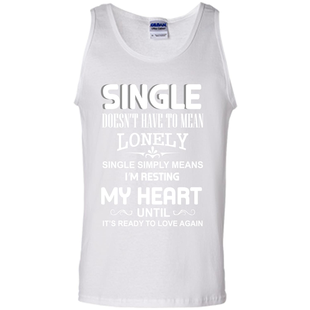 Single T-shirt Simply Means I‰۪m Resting My Heart Until It‰۪s Ready To Love Again White