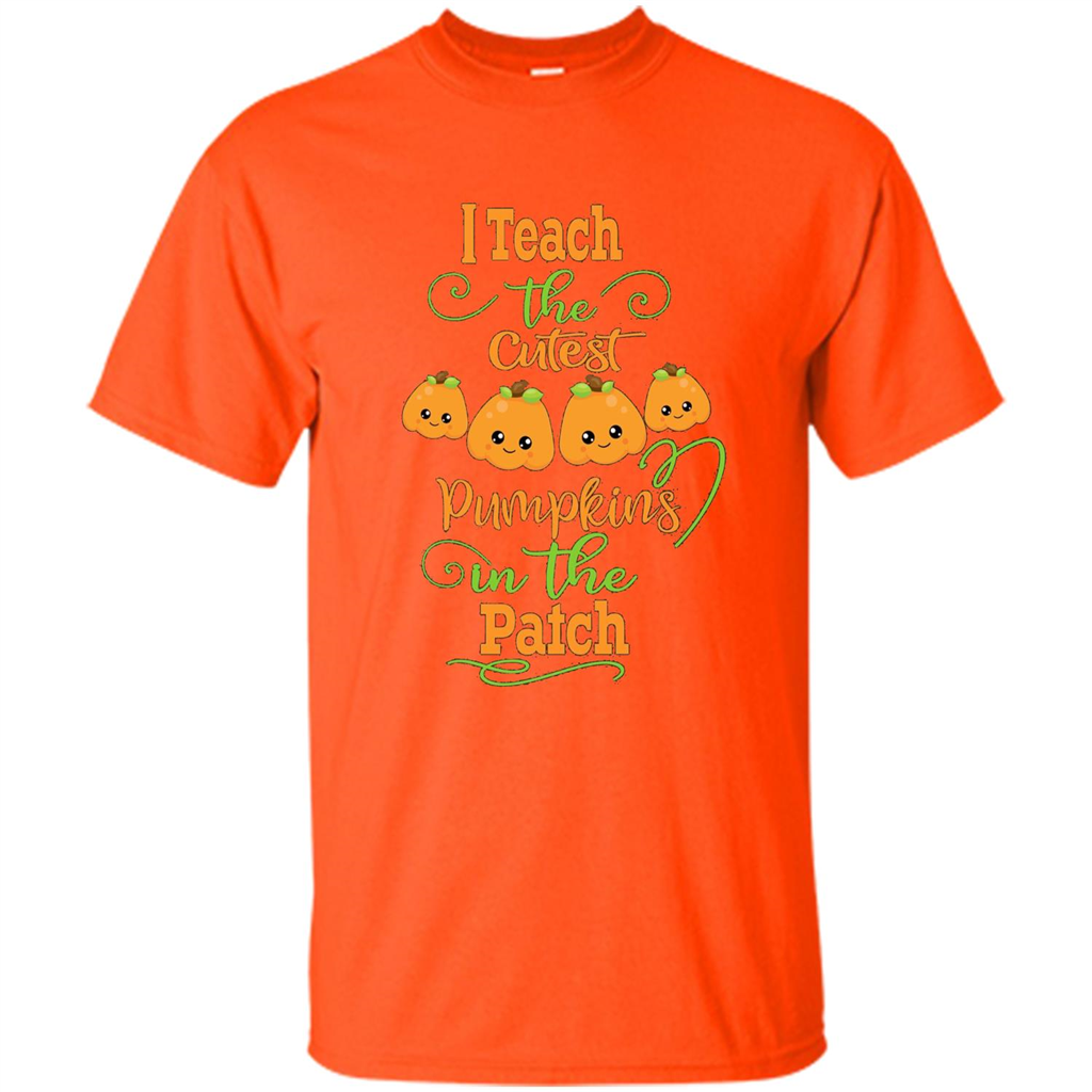 Halloween Teachers T-Shirt I Teach The Cutest Pumpkins In The Patch Orange