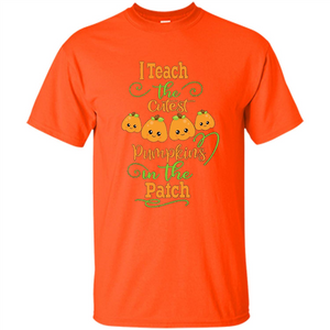 Halloween Teachers T-Shirt I Teach The Cutest Pumpkins In The Patch