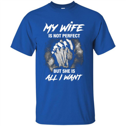 Husband T-shirt My Wife Is Not Perfect But She Is All I Need Royal