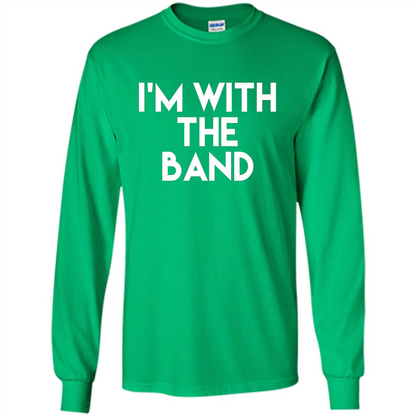 I'm With the Band T-shirt Irish Green