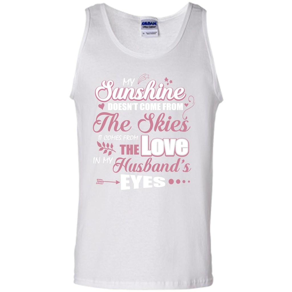 Wife T-shirt My Sunshine Comes From The Love In My Husband's Eyes White
