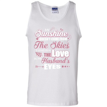 Wife T-shirt My Sunshine Comes From The Love In My Husband's Eyes White