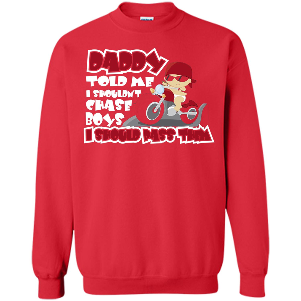 Family Daddy Told Me I Shouldn't Chase Boys I Should Pass Them T-shirt Red