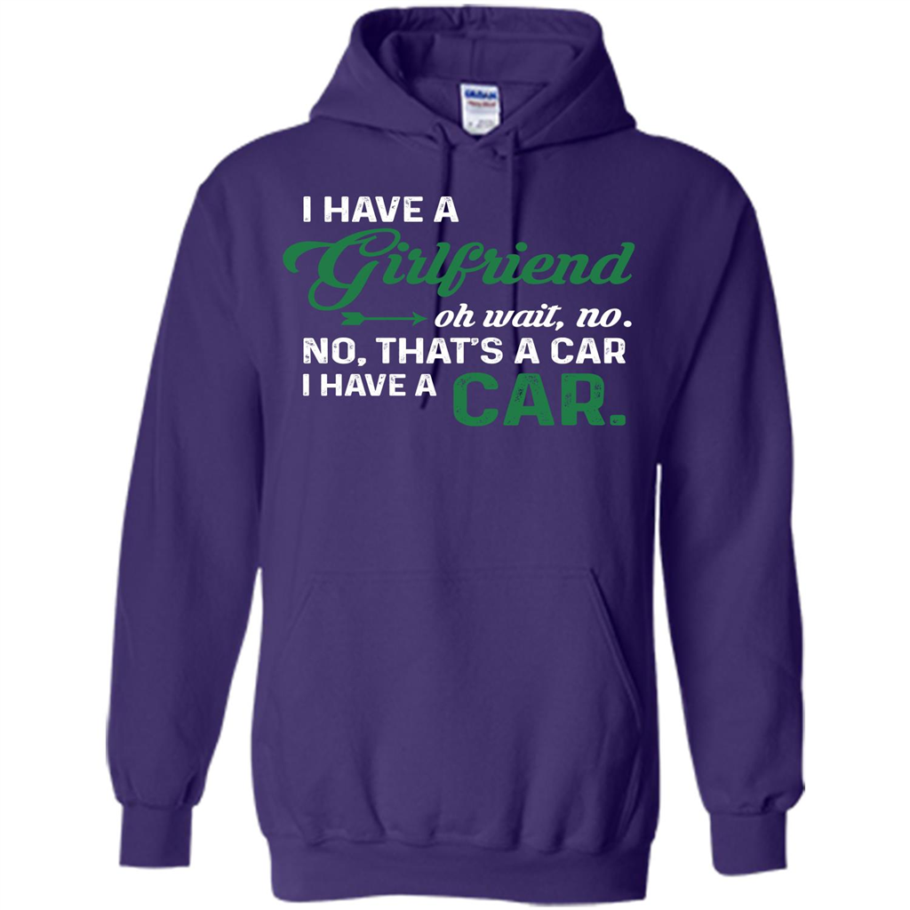 Car T-shirt I Have A Girlfriend Oh Wait No No That's A Car I Have A Car T-shirt Purple