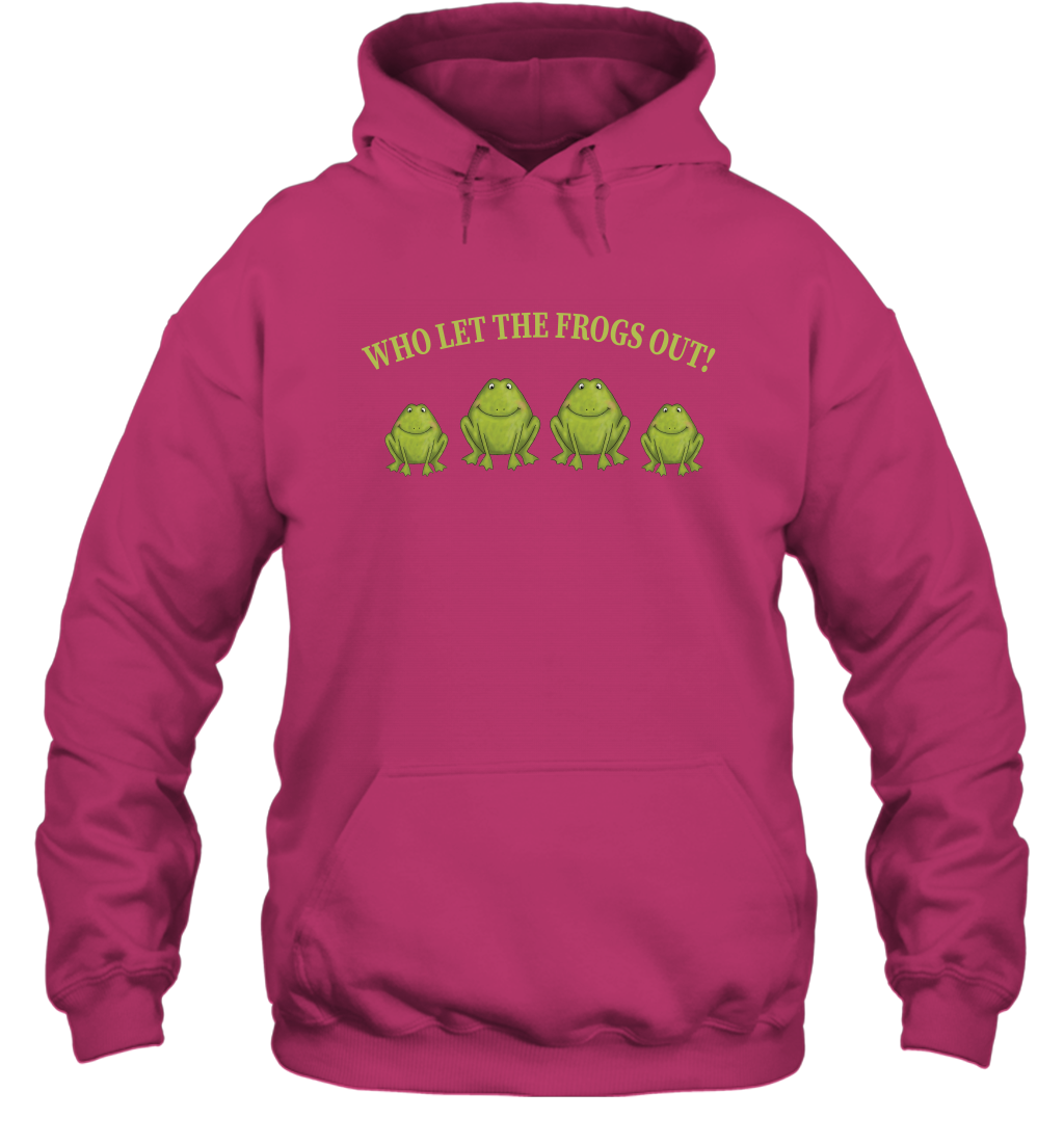 Who Let The Frogs Out Shirt Hoodie Hoodie Heliconia