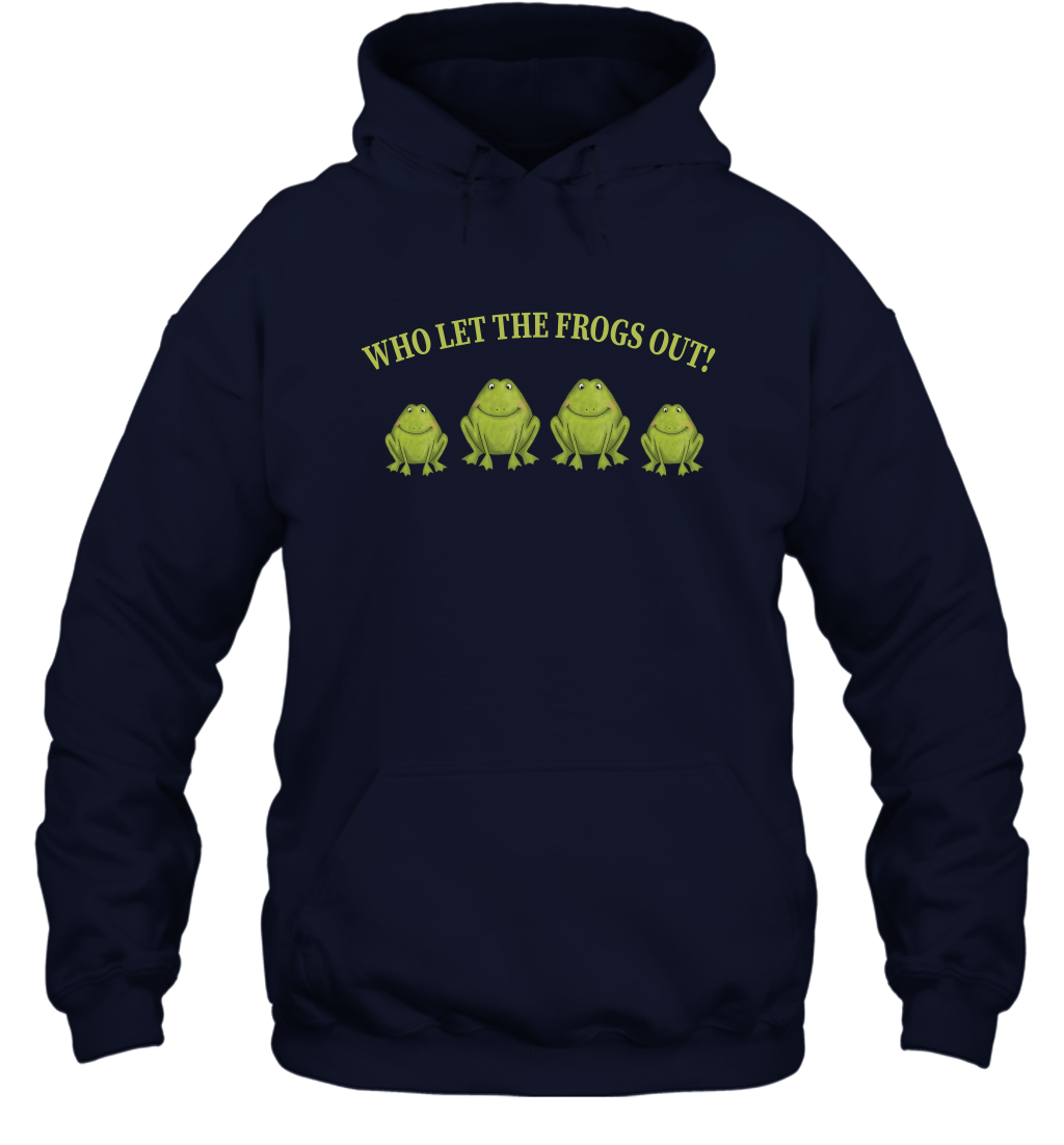 Who Let The Frogs Out Shirt Hoodie Hoodie Navy
