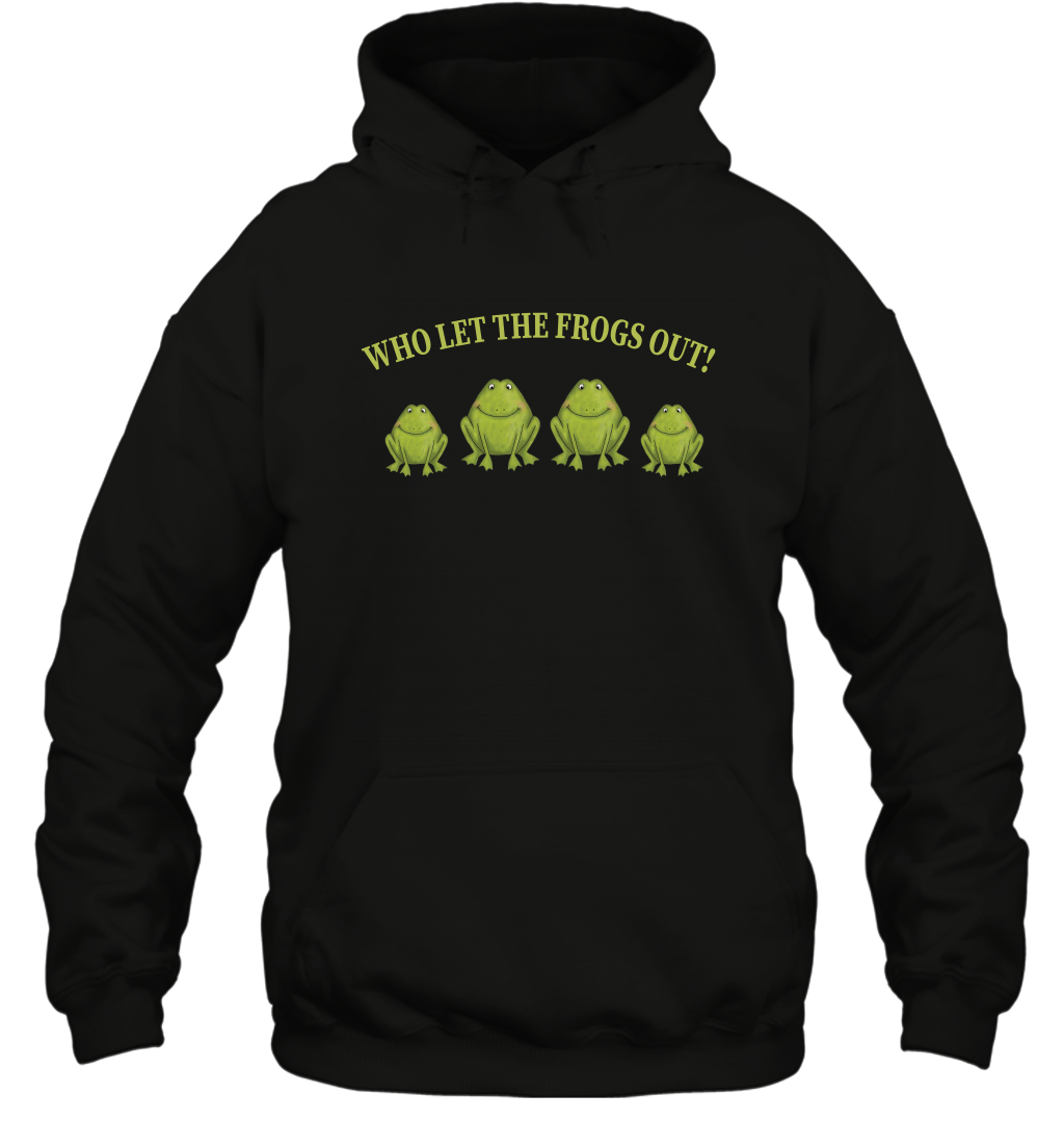Who Let The Frogs Out Shirt Hoodie Hoodie Black
