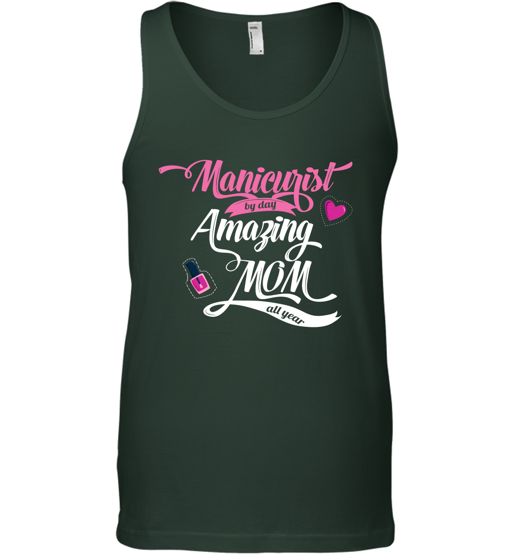 Manicurist By Day Amazing Mom All Day Shirt Tank Top Tank Top Forest Green