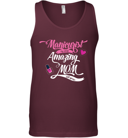 Manicurist By Day Amazing Mom All Day Shirt Tank Top Tank Top Maroon