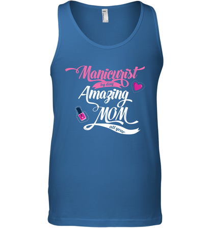 Manicurist By Day Amazing Mom All Day Shirt Tank Top Tank Top Royal