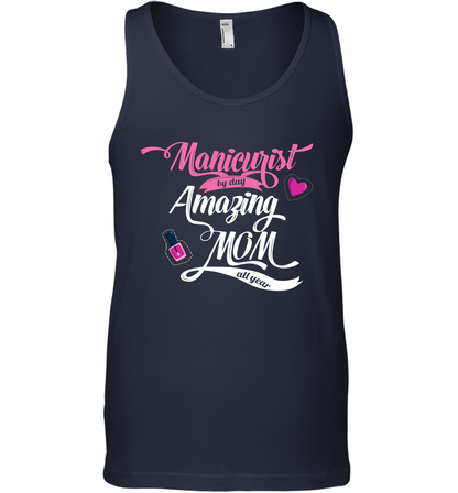 Manicurist By Day Amazing Mom All Day Shirt Tank Top Tank Top Navy