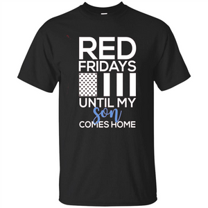 Red Fridays Until My Son Comes Come Military Support T-shirt