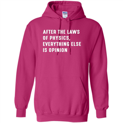 After The Laws Of Physics Everything Else Is Opinion T-shirt Heliconia